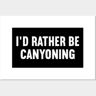 I'd Rather Be Canyoning Posters and Art